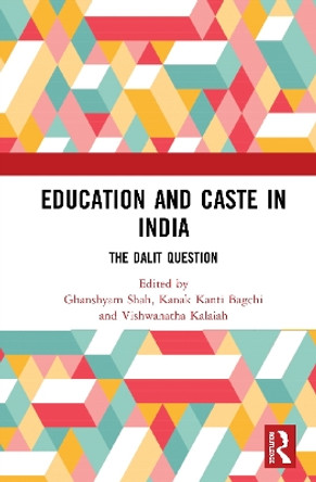 Education and Caste in India: The Dalit Question by Ghanshyam Shah 9780367202545