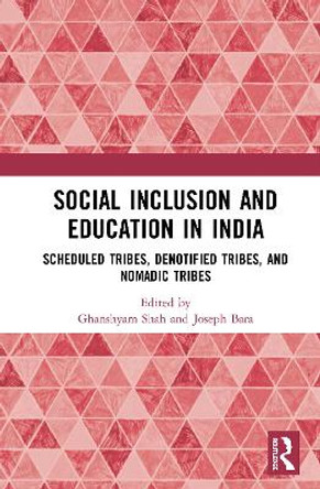 Social Inclusion and Education in India: Scheduled Tribes, Denotified Tribes, and Nomadic Tribes by Ghanshyam Shah 9780367202330