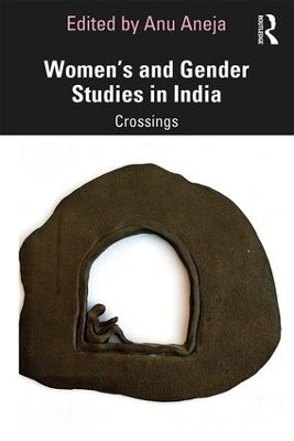 Women's and Gender Studies in India: Crossings by Anu Aneja 9780367202347