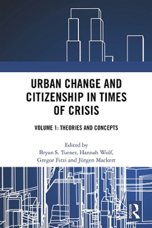 Urban Change and Citizenship in Times of Crisis: Volume 1: Concepts and Theory by Bryan Turner 9780367205621