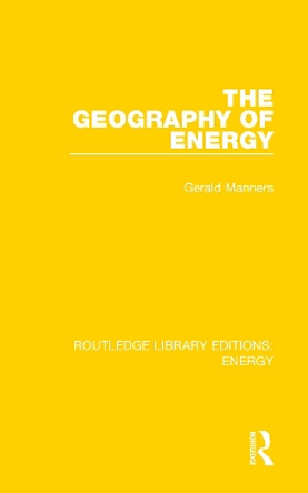 The Geography of Energy by Gerald Manners 9780367211363