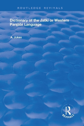 Dictionary of the Jatki or Western Panjabi Language by Andrew John Jukes 9780367248673