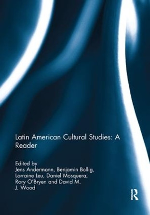 Latin American Cultural Studies: A Reader by Jens Andermann 9780367217860