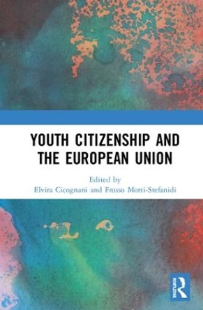 Youth Citizenship and the European Union by Elvira Cicognani 9780367236557