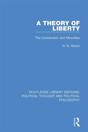 A Theory of Liberty: The Constitution and Minorities by H. N. Hirsch 9780367231996