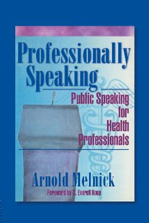 Professionally Speaking: Public Speaking for Health Professionals by Frank De Piano