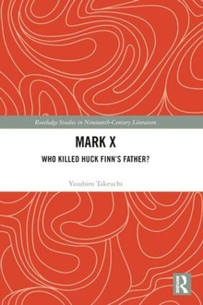 Mark X: Who Killed Huck Finn's Father? by Yasuhiro Takeuchi 9780367248352