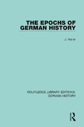 The Epochs of German History by J. Haller 9780367243715