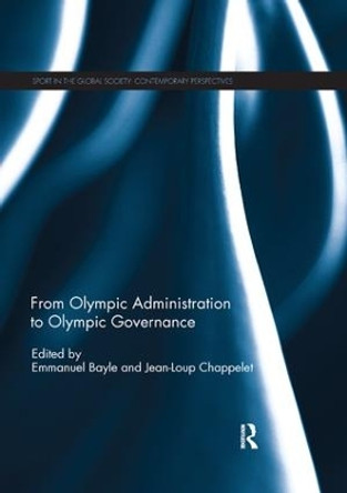 From Olympic Administration to Olympic Governance by Emmanuel Bayle 9780367234119