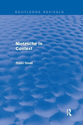Nietzsche in Context by Robin Small 9780367249311