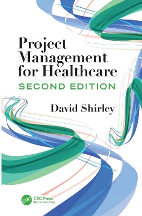 Project Management for Healthcare by David Shirley 9780367252014