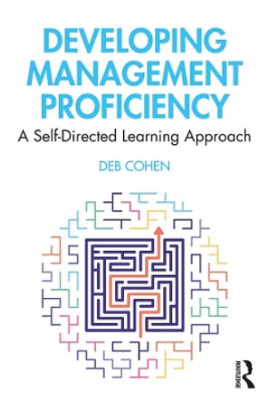 Developing Management Proficiency: A Self-Directed Learning Approach by Deb Cohen 9780367253073