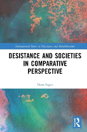 Desistance and Societies in Comparative Perspective by Dana Segev 9780367253691