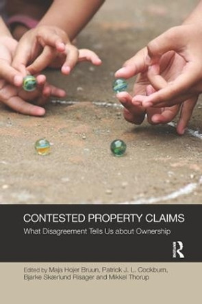 Contested Property Claims: What Disagreement Tells Us About Ownership by Maja Hojer Bruun 9780367264376