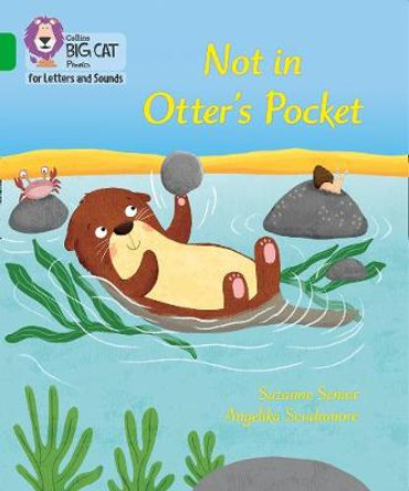 Collins Big Cat Phonics for Letters and Sounds - Not in Otter's Pocket!: Band 05/Green by Suzanne Senior