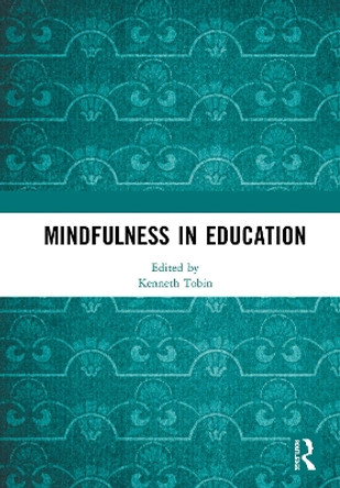 Mindfulness in Education by Kenneth Tobin 9780367265571