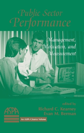 Public Sector Performance: Management, Motivation, And Measurement by Richard Kearney 9780367317492