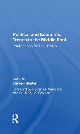 Political And Economic Trends In The Middle East: Implications For U.s. Policy by Shireen Hunter 9780367283346