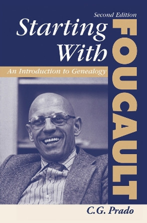 Starting With Foucault: An Introduction To Geneaolgy by C. G. Prado 9780367318031