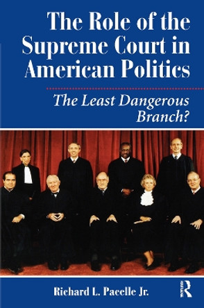 The Role Of The Supreme Court In American Politics: The Least Dangerous Branch? by Richard Pacelle 9780367318956