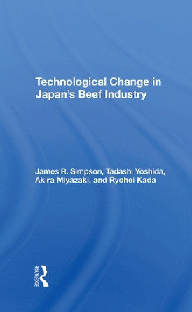 Technological Change In Japan's Beef Industry by James R Simpson 9780367289584