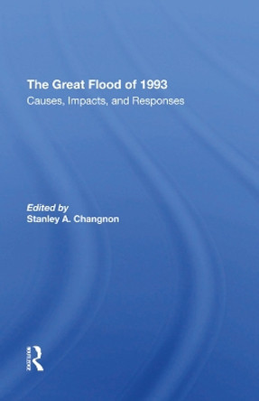The Great Flood Of 1993: Causes, Impacts, And Responses by Stanley Changnon 9780367292652