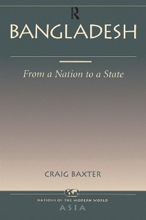 Bangladesh: From A Nation To A State by Craig Baxter 9780367314644