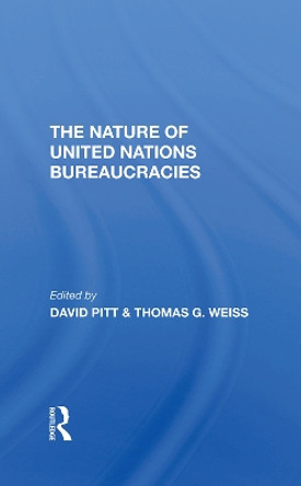 The Nature Of United Nations Bureaucracies by David Pitt 9780367294274