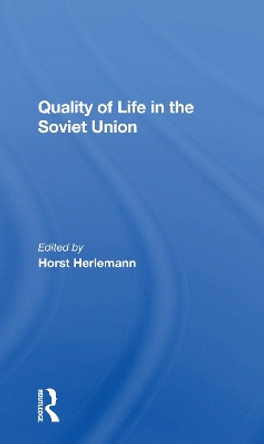 Quality Of Life In The Soviet Union by Horst Herlemann 9780367300340