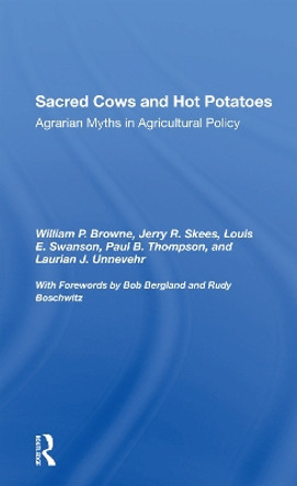 Sacred Cows And Hot Potatoes: Agrarian Myths And Agricultural Policy by William P. Browne 9780367301989