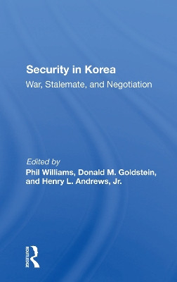 Security In Korea: War, Stalemate, And Negotiation by Phil Williams 9780367302412