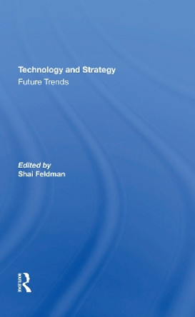 Technology And Strategy: Future Trends by Shai Feldman 9780367305147