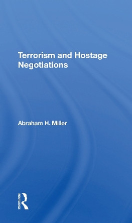 Terrorism And Hostage Negotiations by Abraham Miller 9780367305352