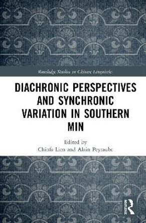 Diachronic Perspectives and Synchronic Variation in Southern Min by Chinfa Lien 9780367313579