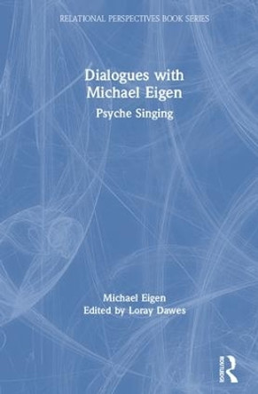 Dialogues with Michael Eigen: Psyche Singing by Michael Eigen 9780367278700