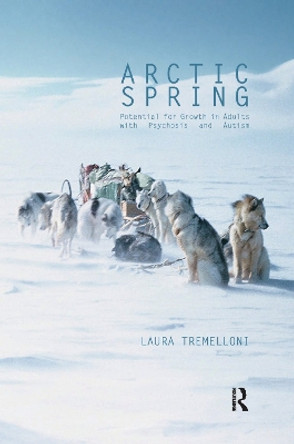 Arctic Spring: Potential for Growth in Adults with Psychosis and Autism by Laura Tremelloni 9780367323233