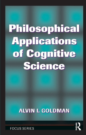 Philosophical Applications Of Cognitive Science by Alvin I. Goldman 9780367320034