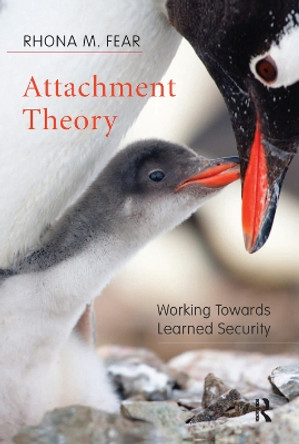 Attachment Theory: Working Towards Learned Security by Rhona M. Fear 9780367323370