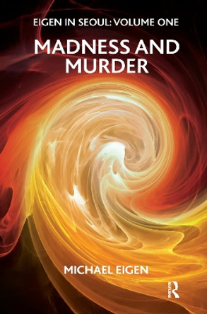 Eigen in Seoul: Madness and Murder by Michael Eigen 9780367324261