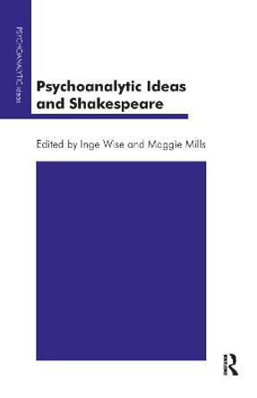 Psychoanalytic Ideas and Shakespeare by Maggie Mills 9780367326333