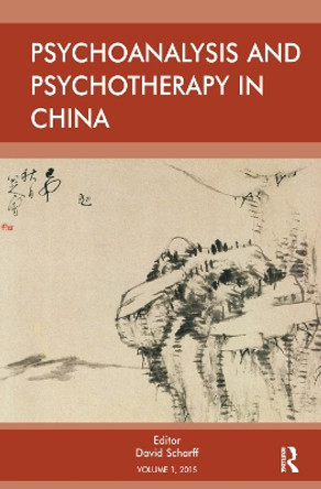 Psychoanalysis and Psychotherapy in China: Volume 1 by David E. Scharff 9780367326234