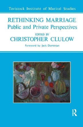 Rethinking Marriage: Public and Private Perspectives by Christopher Clulow 9780367326678