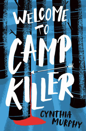 Welcome to Camp Killer by Cynthia Murphy 9781800902282