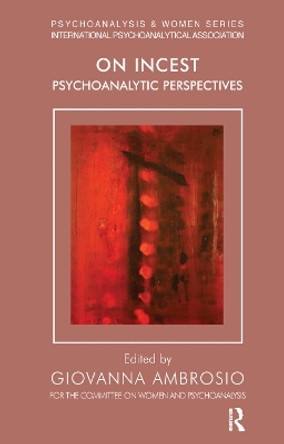 On Incest: Psychoanalytic Perspectives by Giovanna Ambrosio 9780367325787