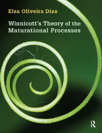 Winnicott's Theory of the Maturational Processes by Elsa Oliveira Dias 9780367329655