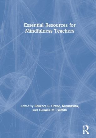 Essential Resources for Mindfulness Teachers Rebecca S. Crane (University of Wales, Bangor, UK) 9780367330774