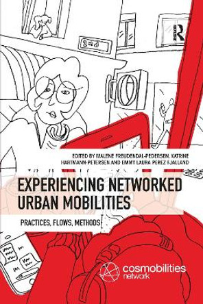 Experiencing Networked Urban Mobilities: Practices, Flows, Methods by Malene Freudendal-Pedersen 9780367331818