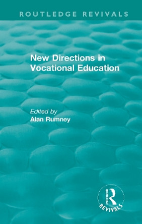 New Directions in Vocational Education by Alan Rumney 9780367332280