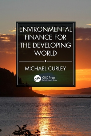 Environmental Finance for the Developing World by Michael Curley 9780367336868