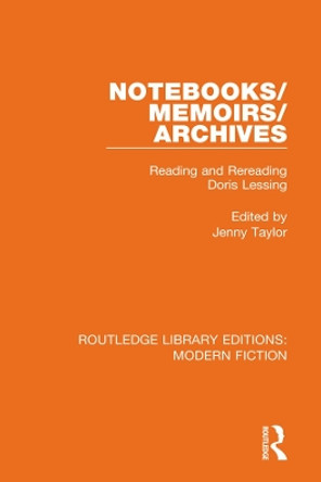 Notebooks/Memoirs/Archives: Reading and Rereading Doris Lessing by Jenny Taylor 9780367347048